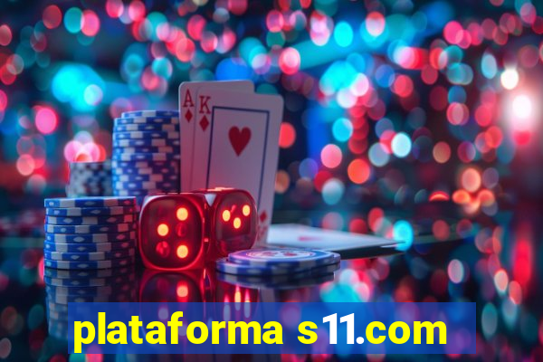 plataforma s11.com